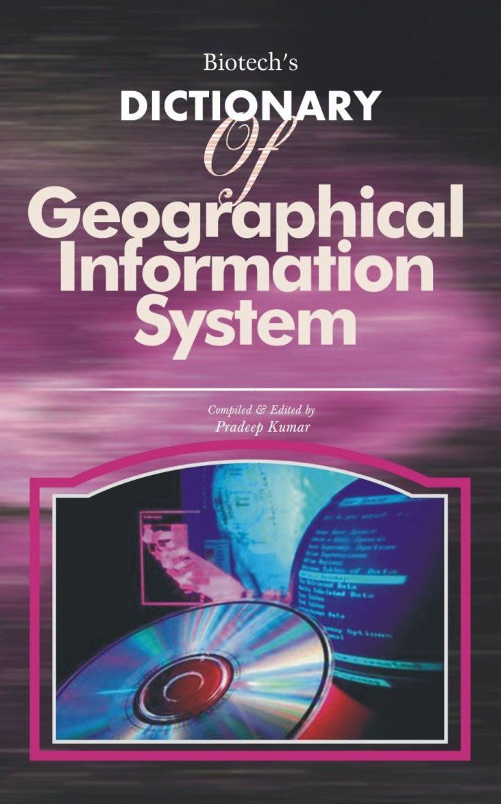 Biotechs Dictionary of Geographical Information System