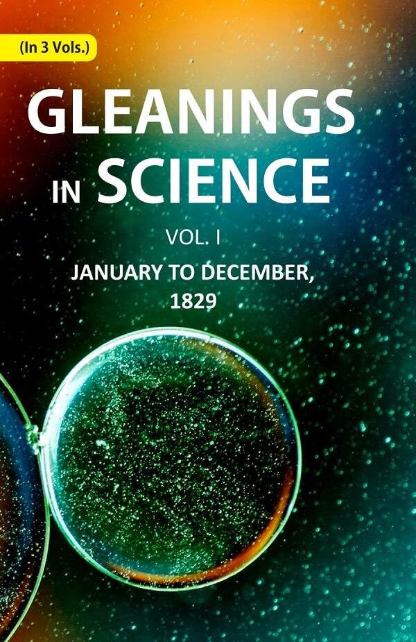 Gleanings in Science: January to December, 1829 - HARDCOVER , VOL -1