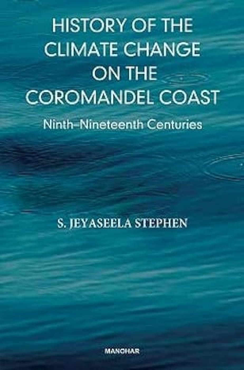 HISTORY OF THE CLIMATE CHANGE ON THE COROMANDEL COAST: NINTH-NINETEENTH CENTURIES