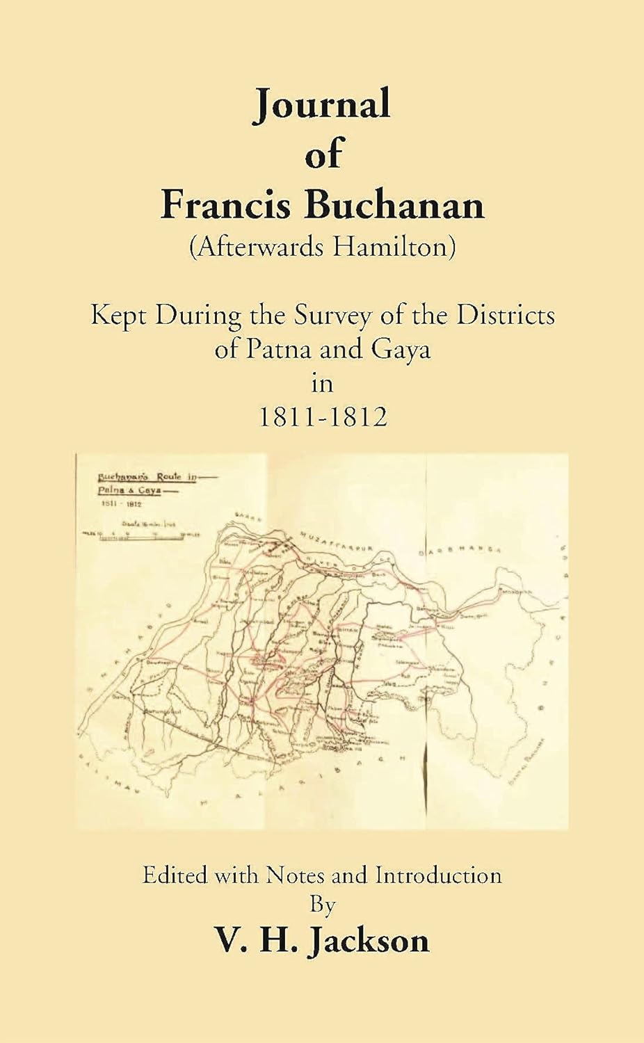 Journal Of Francis Buchan An (Afterwards Hamilton) Kept During The Survey Of The Districts Of Patna And Gaya In 1811-1812 - HARDCOVER