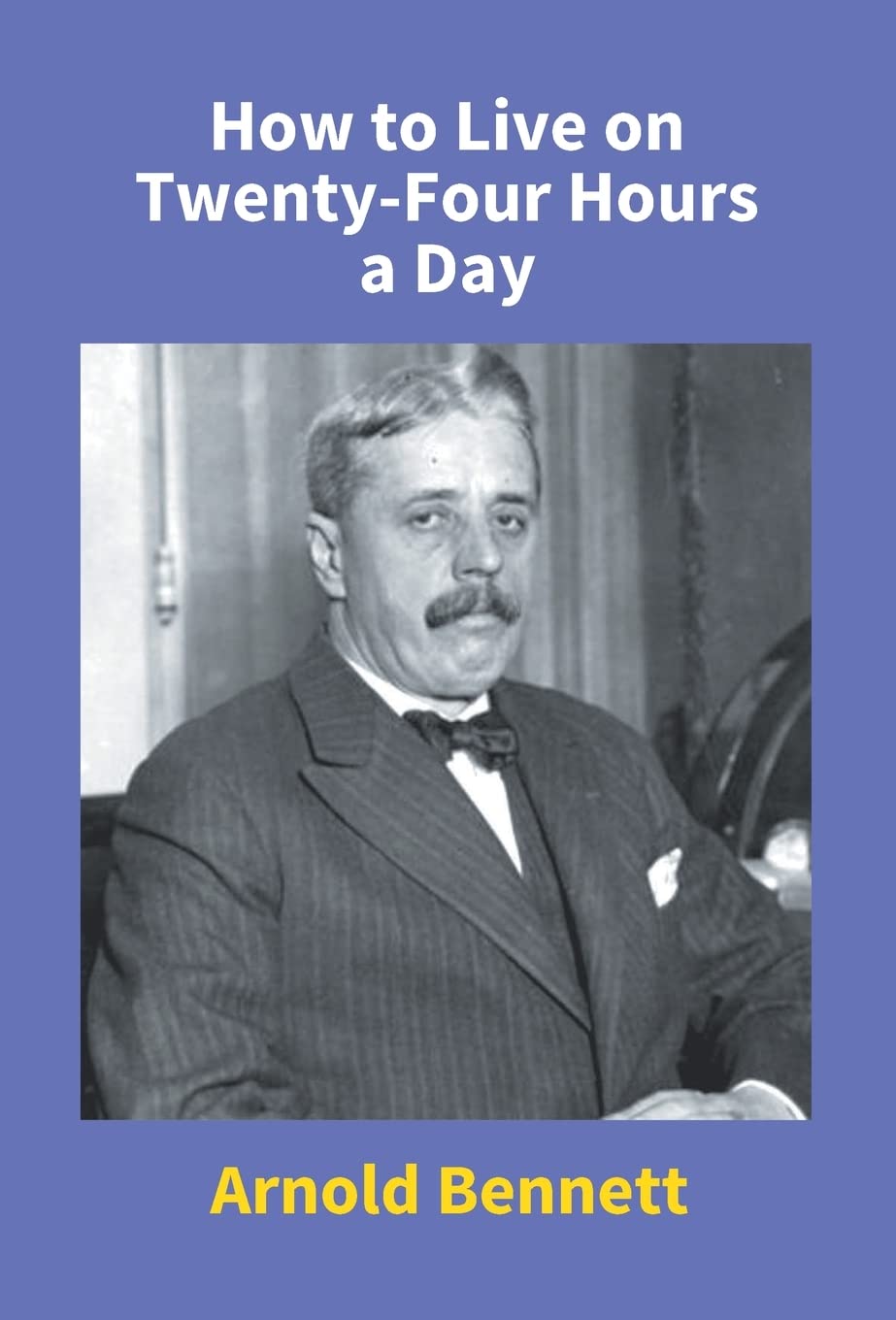 How to Live On Twenty-Four Hours a Day - Hardcover