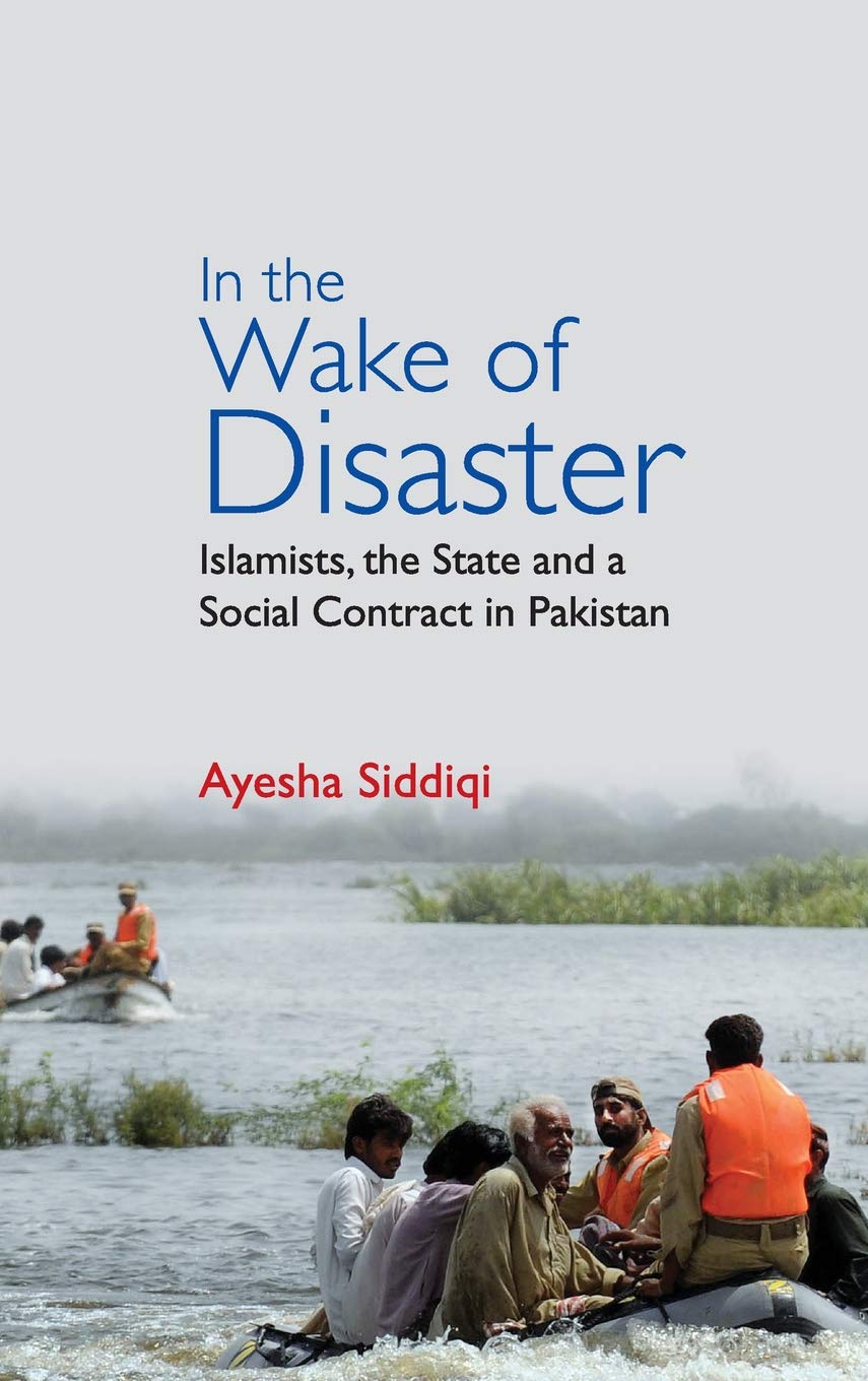 IN THE WAKE OF DISASTER: ISLAMISTS, THE STATE AND A SOCIAL CONTRACT IN PAKISTAN