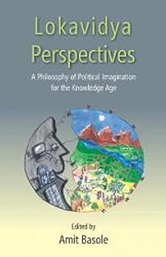 Lokavidya Perspectives: A Philosophy of Political Imagination for the Knowledge Age(PB)