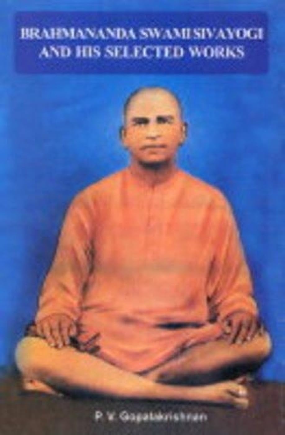 Brahmanada Swami Sivayogi and His Selected Works - Hardcover