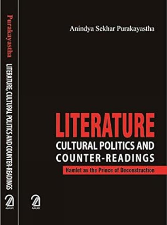 Literature Cultural Politics and Counter-Readings: Hamlet as the Prince of Deconstruction