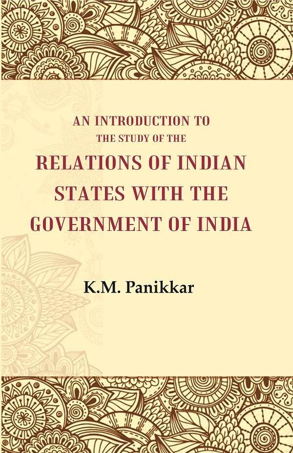 An Introduction to the Study of the Relations of Indian States with the Government of India - Paperback
