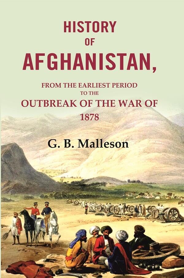 History of Afghanistan: From the Earliest Period to the Outbreak of the War of 1878 - Hardcover
