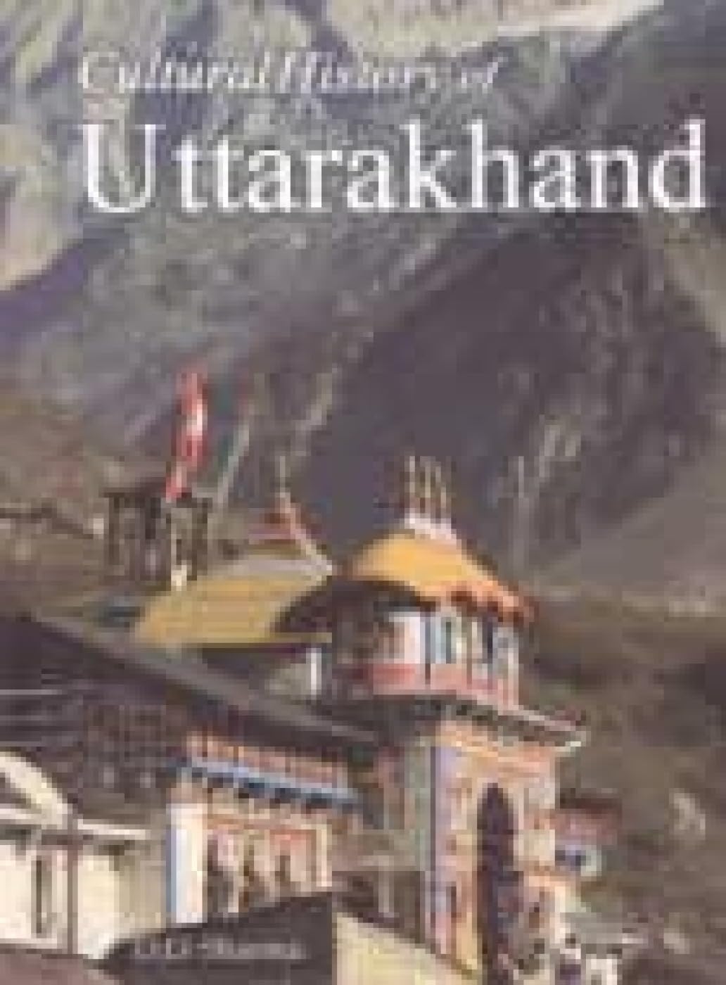 Cultural History of Uttarakhand - Hardcover