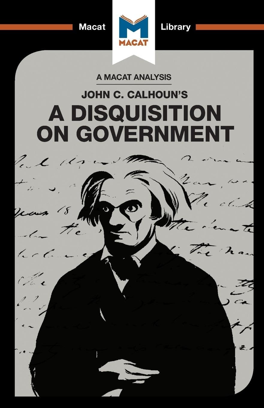AN ANALYSIS OF JOHN C. CALHOUN'S: A DISQUISITION ON GOVERNMENT