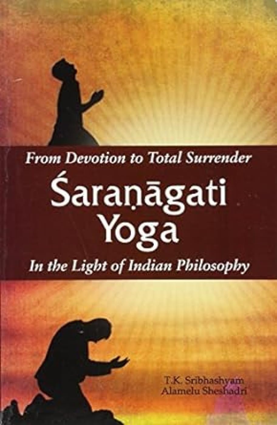 From Devotion to Total Surrender Sharnagati Yoga -Paperback