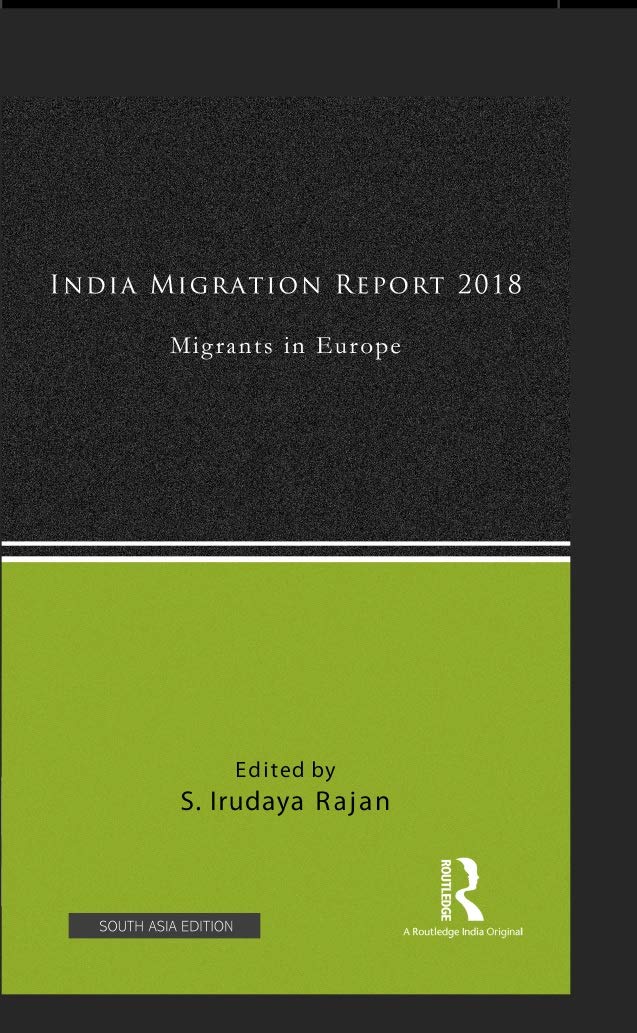 INDIA MIGRATION REPORT 2018: MIGRANTS IN EUROPE