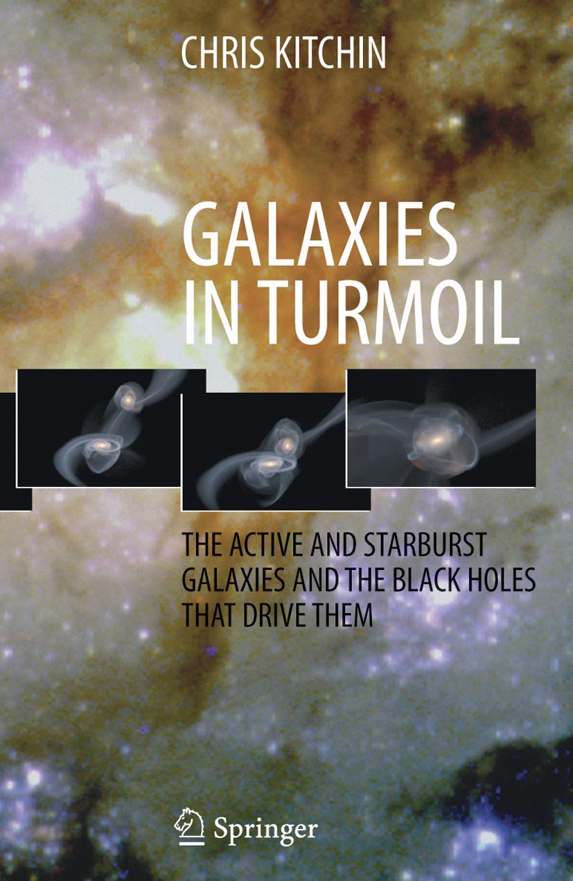 GALAXIES IN TURMOIL: THE ACTIVE AND STARBURST GALAXIES: THE ACTIVE AND STARBURST GALAXIES AND THE BLACK HOLES THAT DRIVE THEM