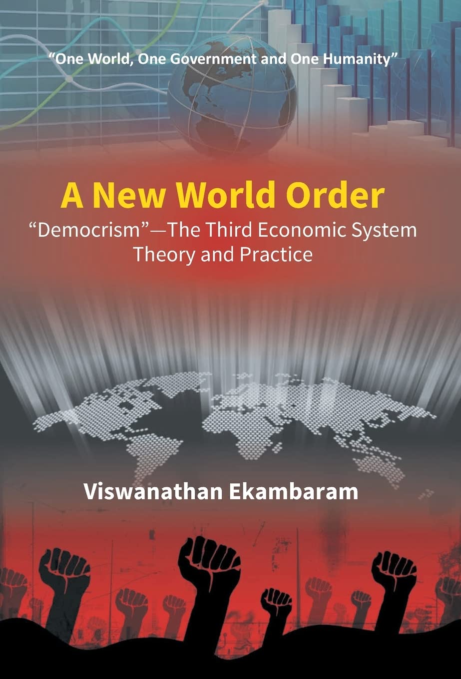A New World Order “Democrism”—The Third Economic System Theory and Practice - Hardcover