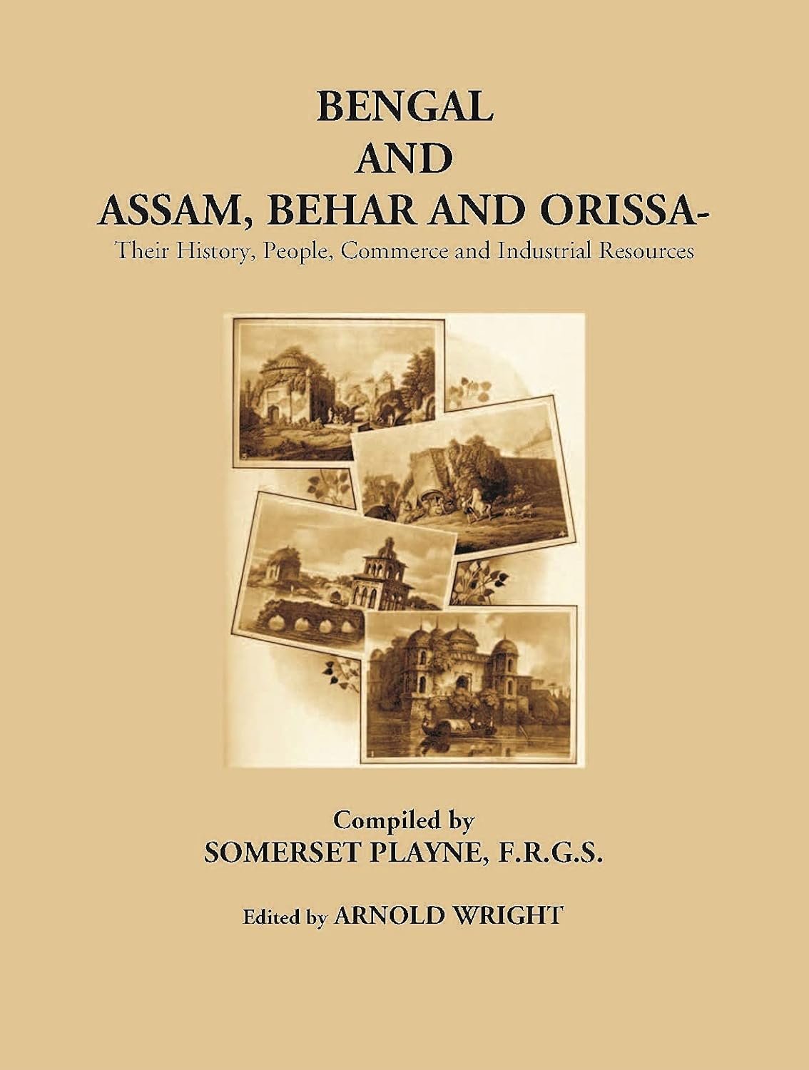 Bengal And Assam Behar And Orissa: Their History, People, Commerce, And Industrial Resources - PB