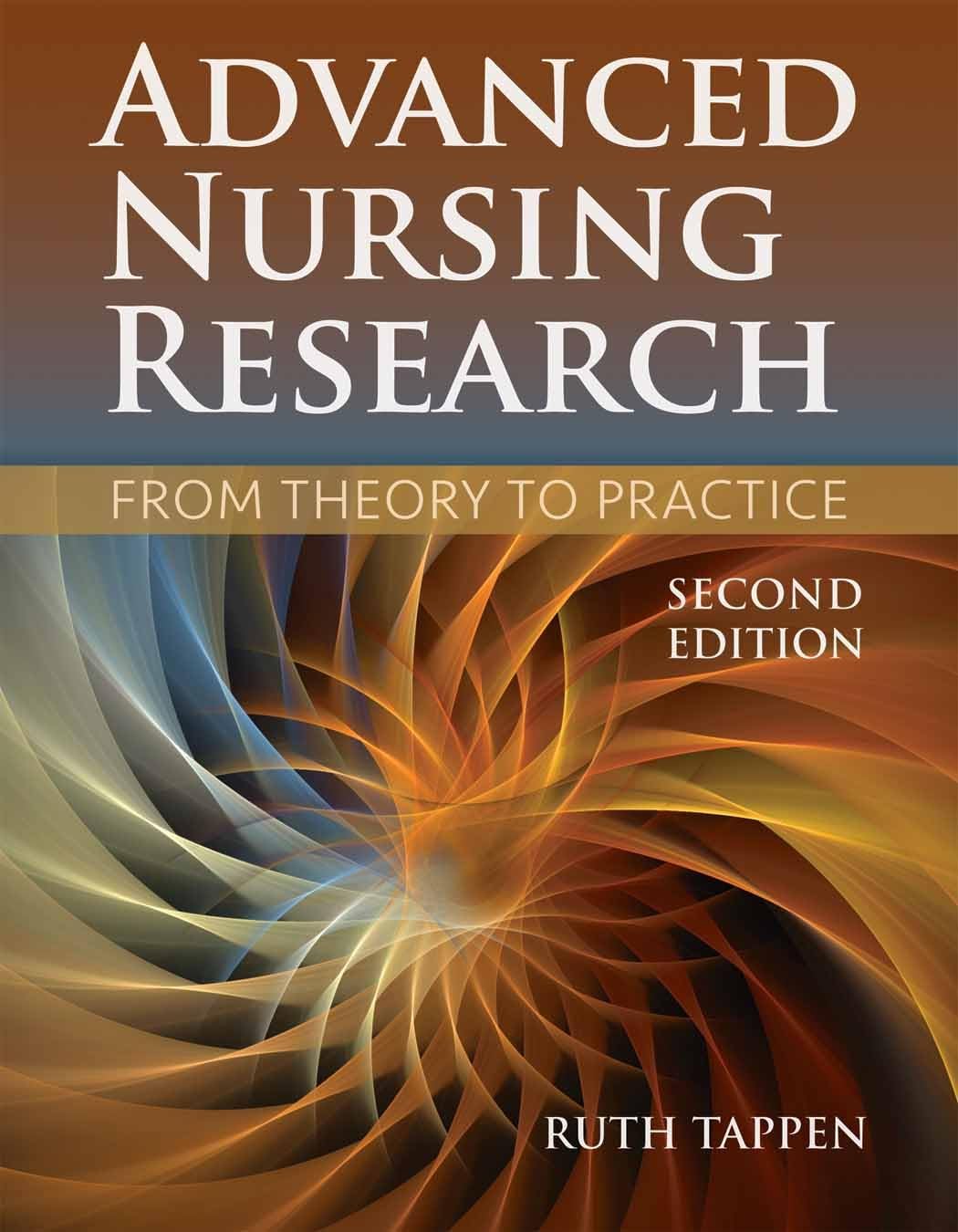 ADVANCED NURSING RESEARCH: FROM THEORY TO PRACTICE 2ND EDITION