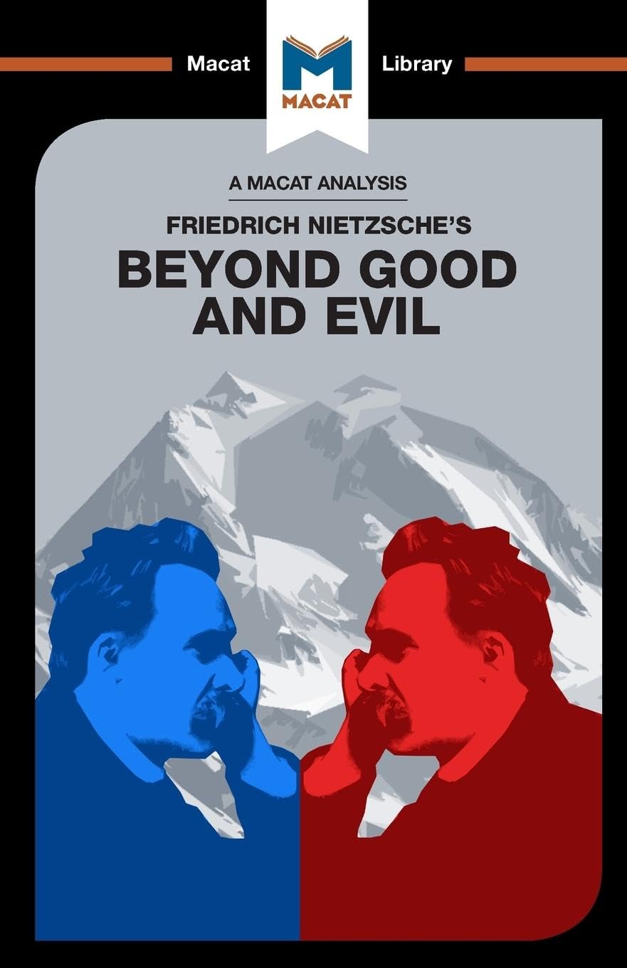 AN ANALYSIS OF FRIEDRICH NIETZSCHE'S BEYOND GOOD AND EVIL: PRELUDE TO A PHILOSOPHY OF THE FUTURE