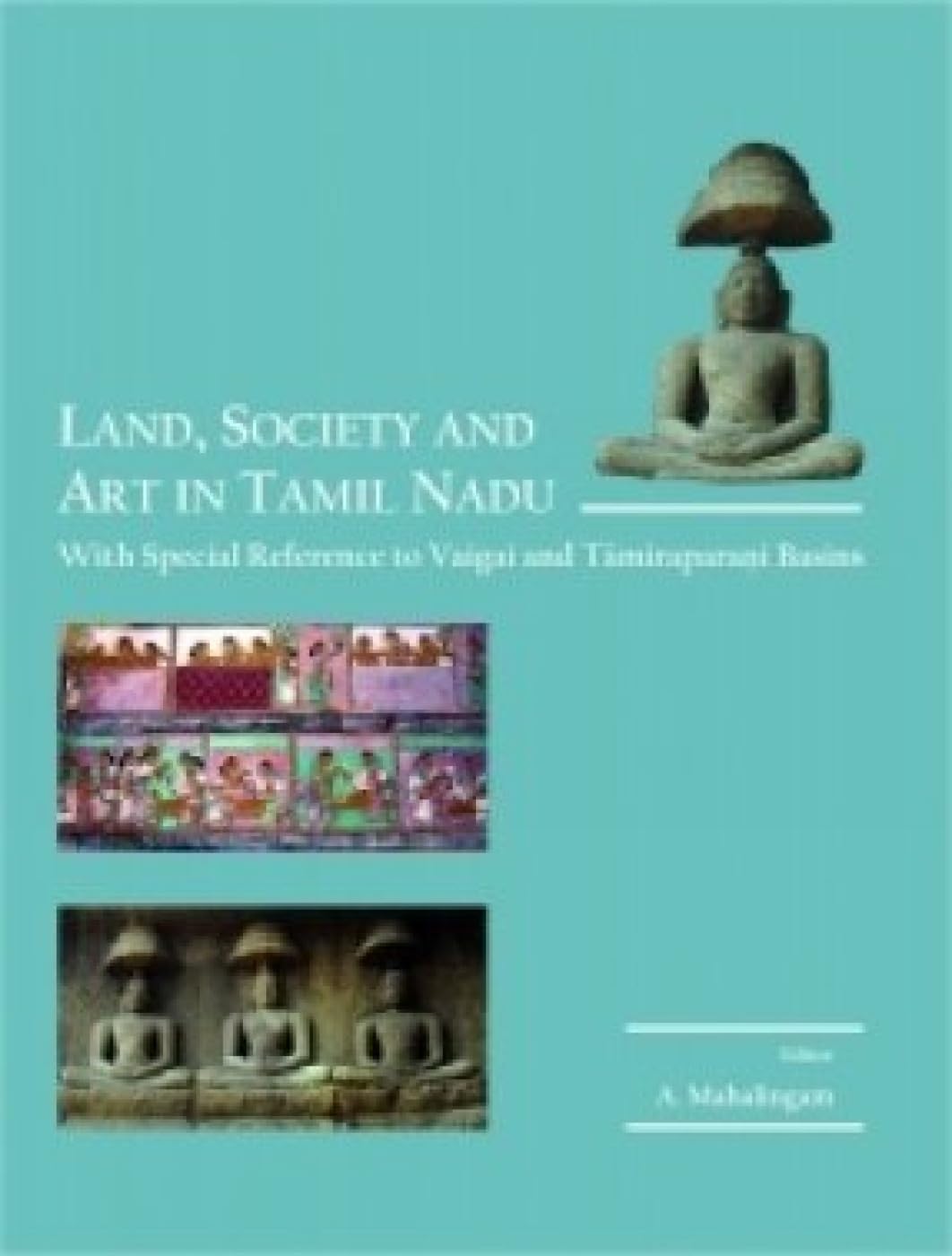 Land, Society and Art in Tamil Nadu
With Special Reference to Vaigai and Tamiraparani Basins