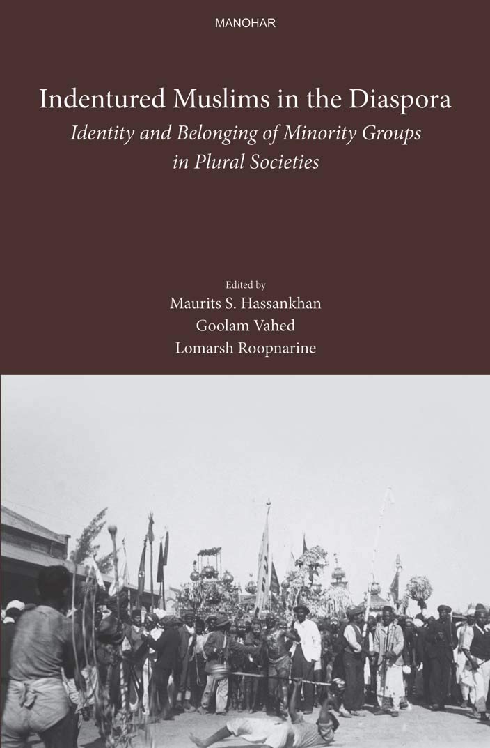 INDENTURED MUSLIMS IN THE DIASPORA: IDENTITY AND BELONGING OF MINORITY GROUPS IN PLURAL SOCIETIES