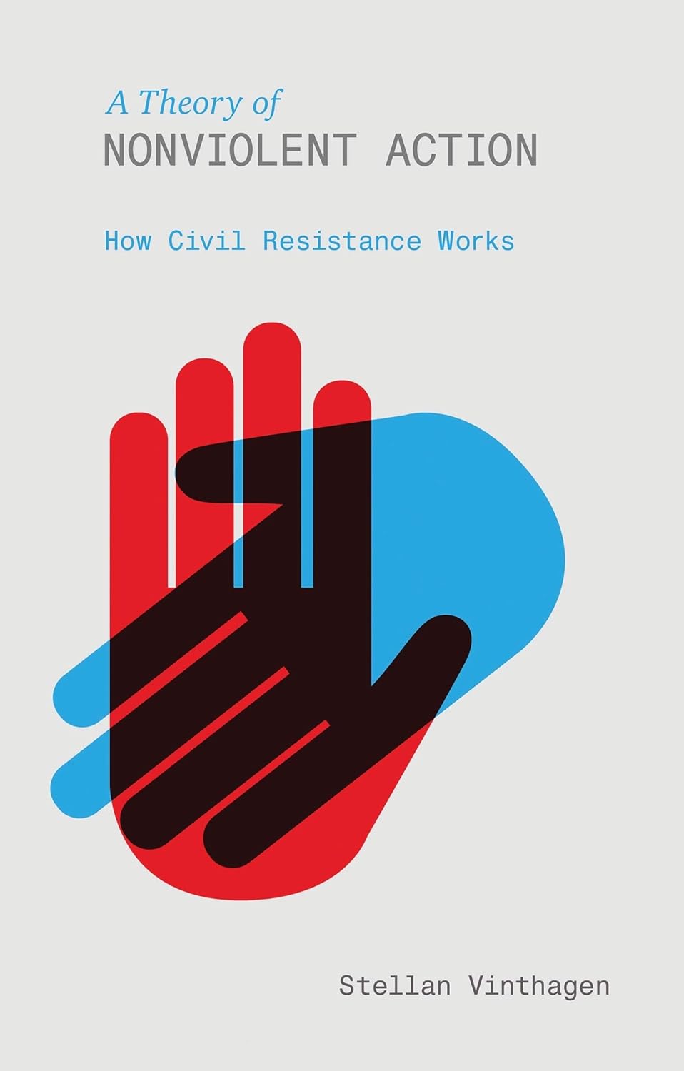 A THEORY OF NONVIOLENT ACTION: HOW CIVIL RESISTANCE WORKS