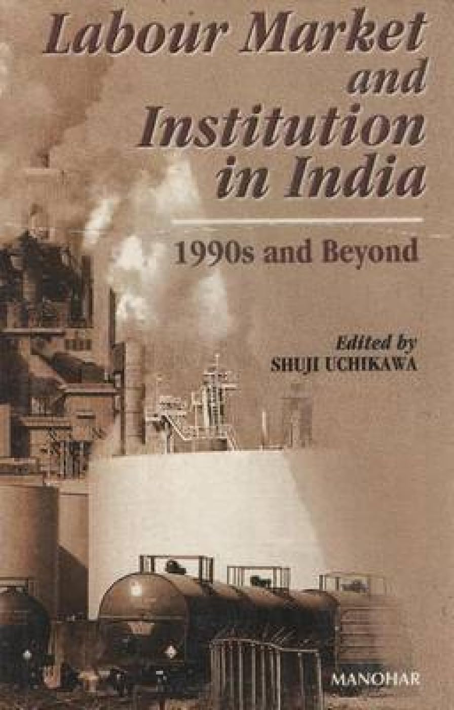 LABOUR MARKET AND INSTITUTION IN INDIA: 1990S AND BEYOND
