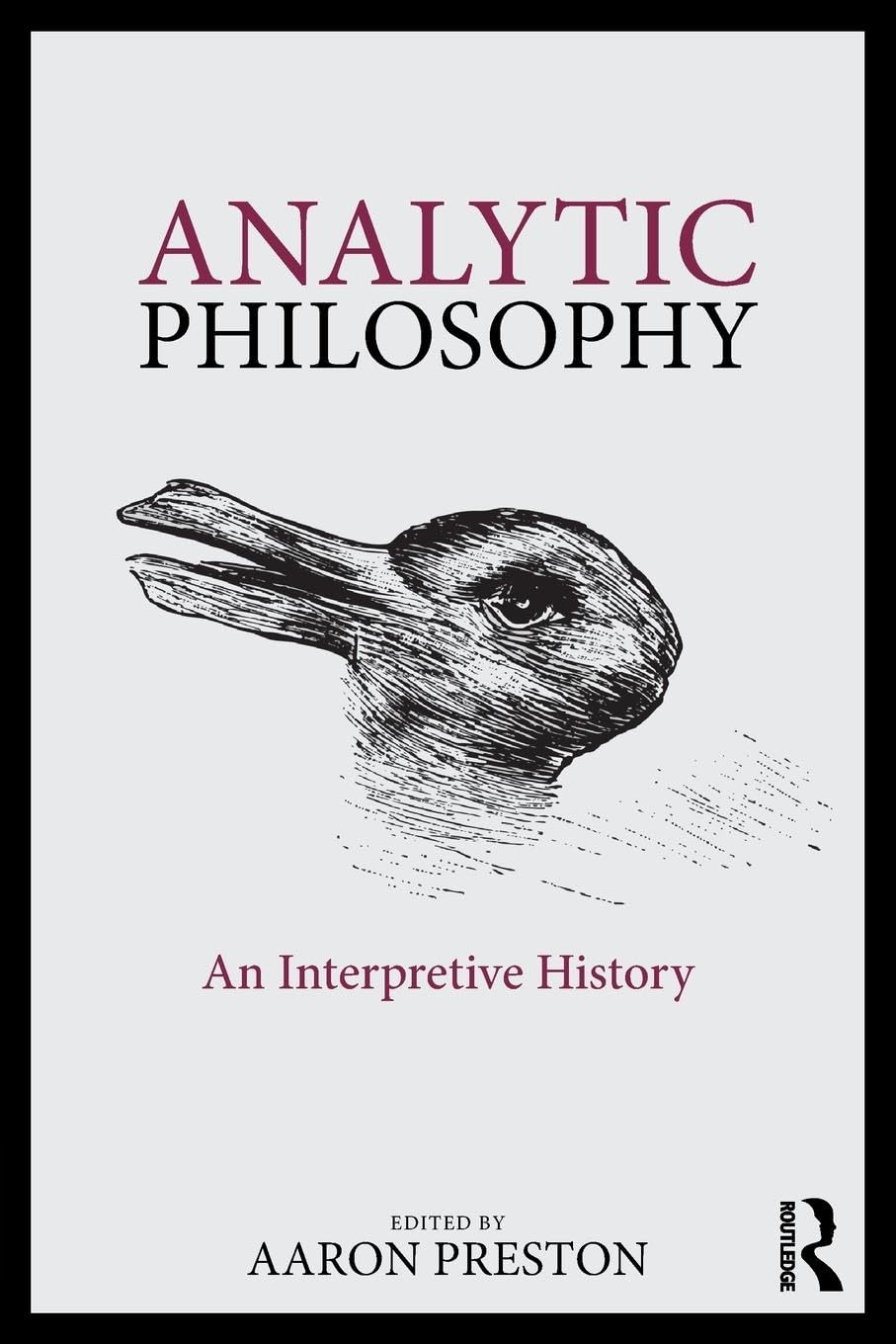 ANALYTIC PHILOSOPHY: AN INTERPRETIVE HISTORY
