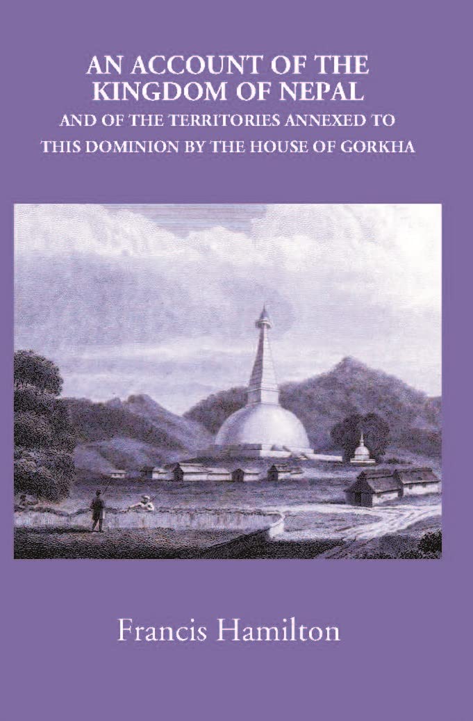 An Account Of The Kingdom Of Nepal, And Of The Territories Annexed To This Dominion By The House Of Gorkha - HB