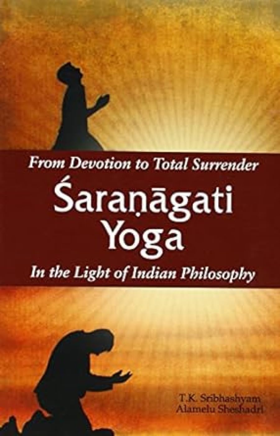 From Devotion to Total Surrender Sharnagati Yoga -Hardcover