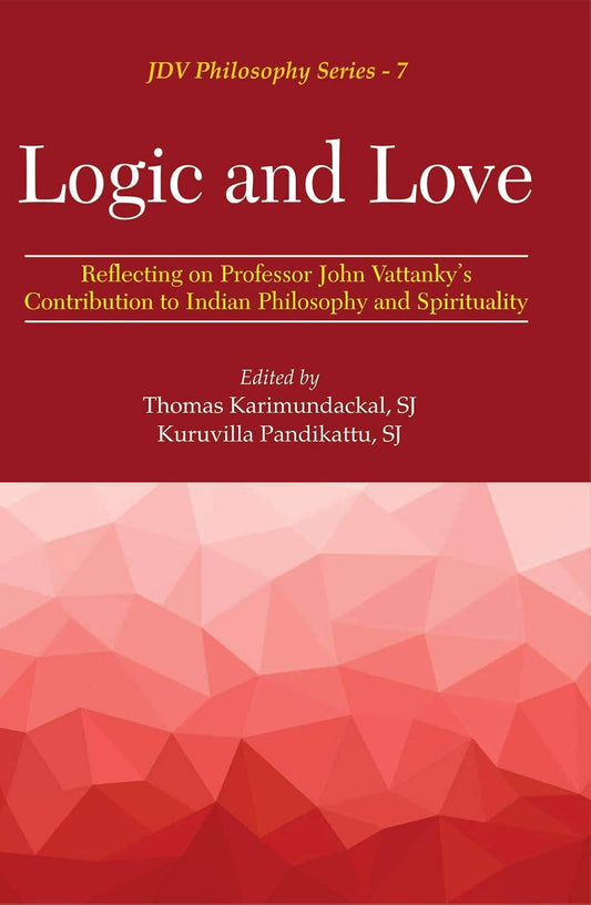 Logic and Love: Reflecting on Professor John Vattanky's Contribution to Indian Philosophy and Spirituality