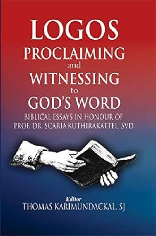 Logos Proclaiming and Witnessing to God's Word: Biblical Essays in Honour of Prof. Dr. Scaria Kuthirakattel,
 SVD