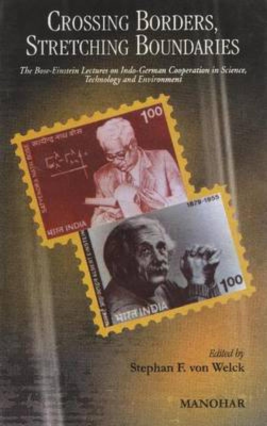 CROSSING BORDERS, STRETCHING BOUNDARIES: THE BOSE-EINSTEIN LECTURES ON INDO-GERMAN COOPERATION IN SCIENCE, TECHNOLOGY AND ENVIRONMENT