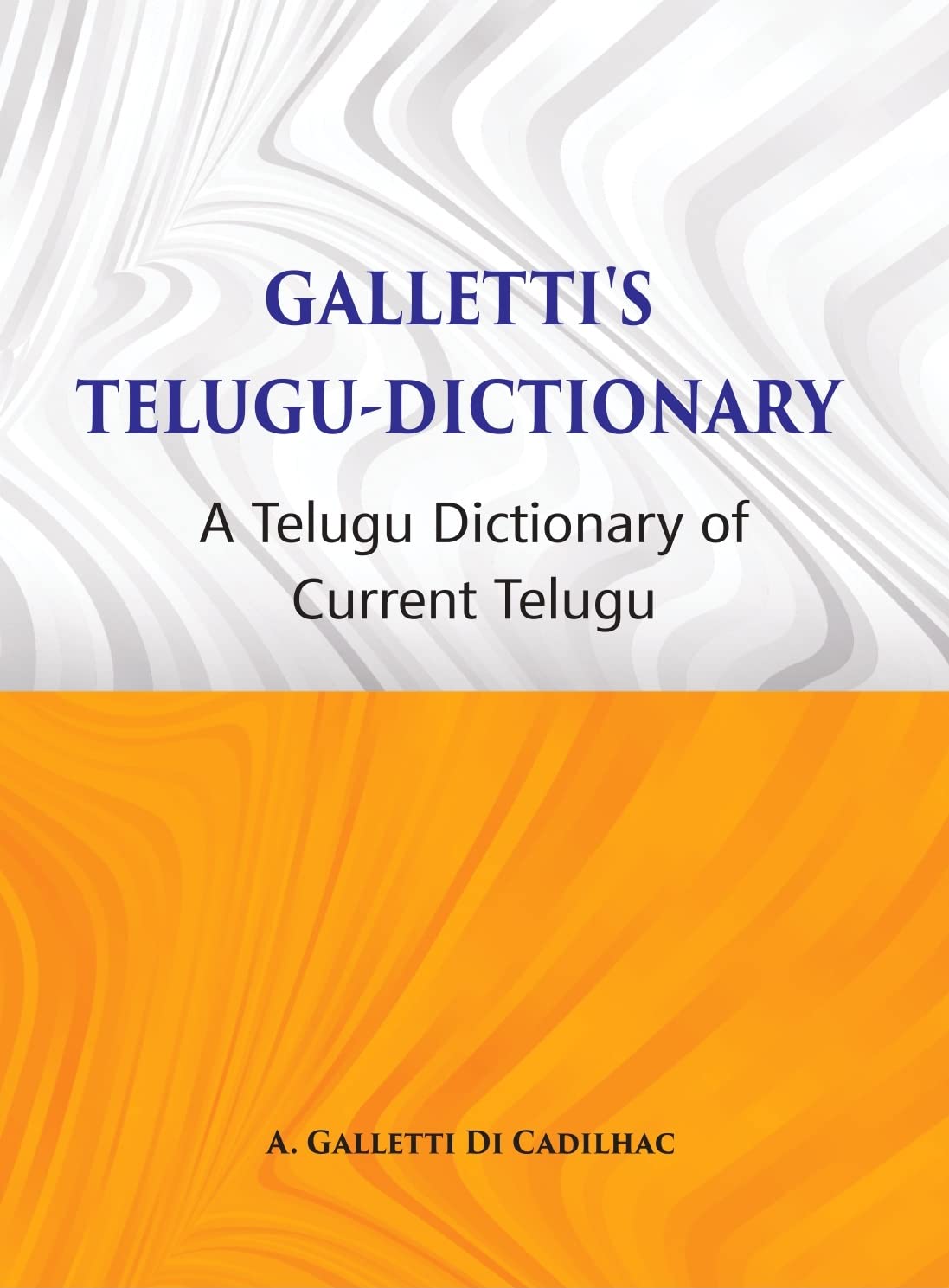 Galletti's Telugu Dictionary: A Dictionary Of Current Telugu - HB