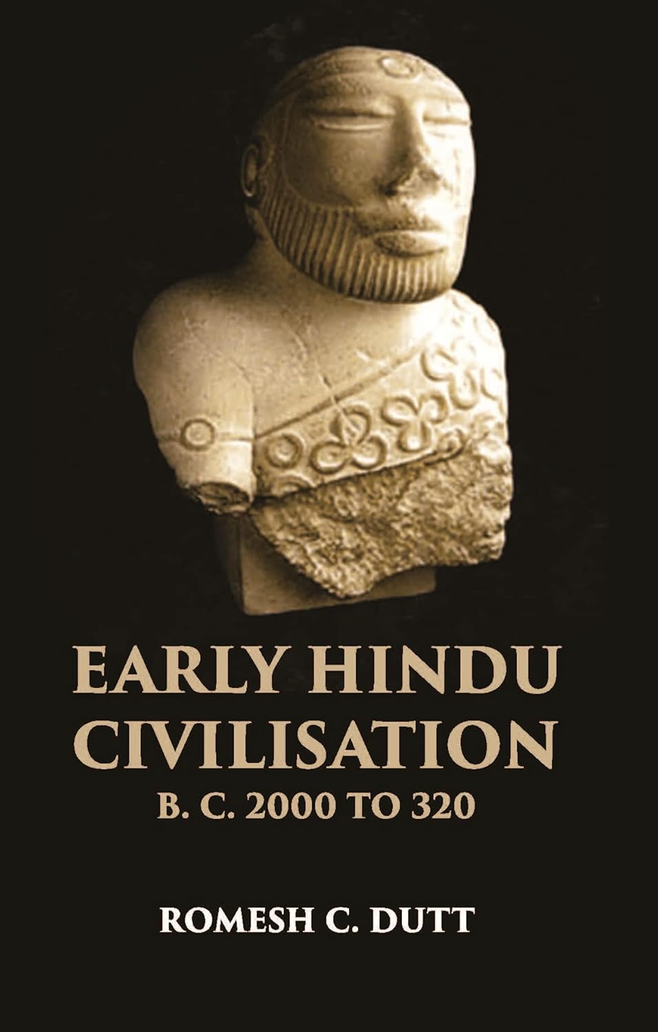 EARLY HINDU CIVILISATION B. C. 2000 TO 320 - HB