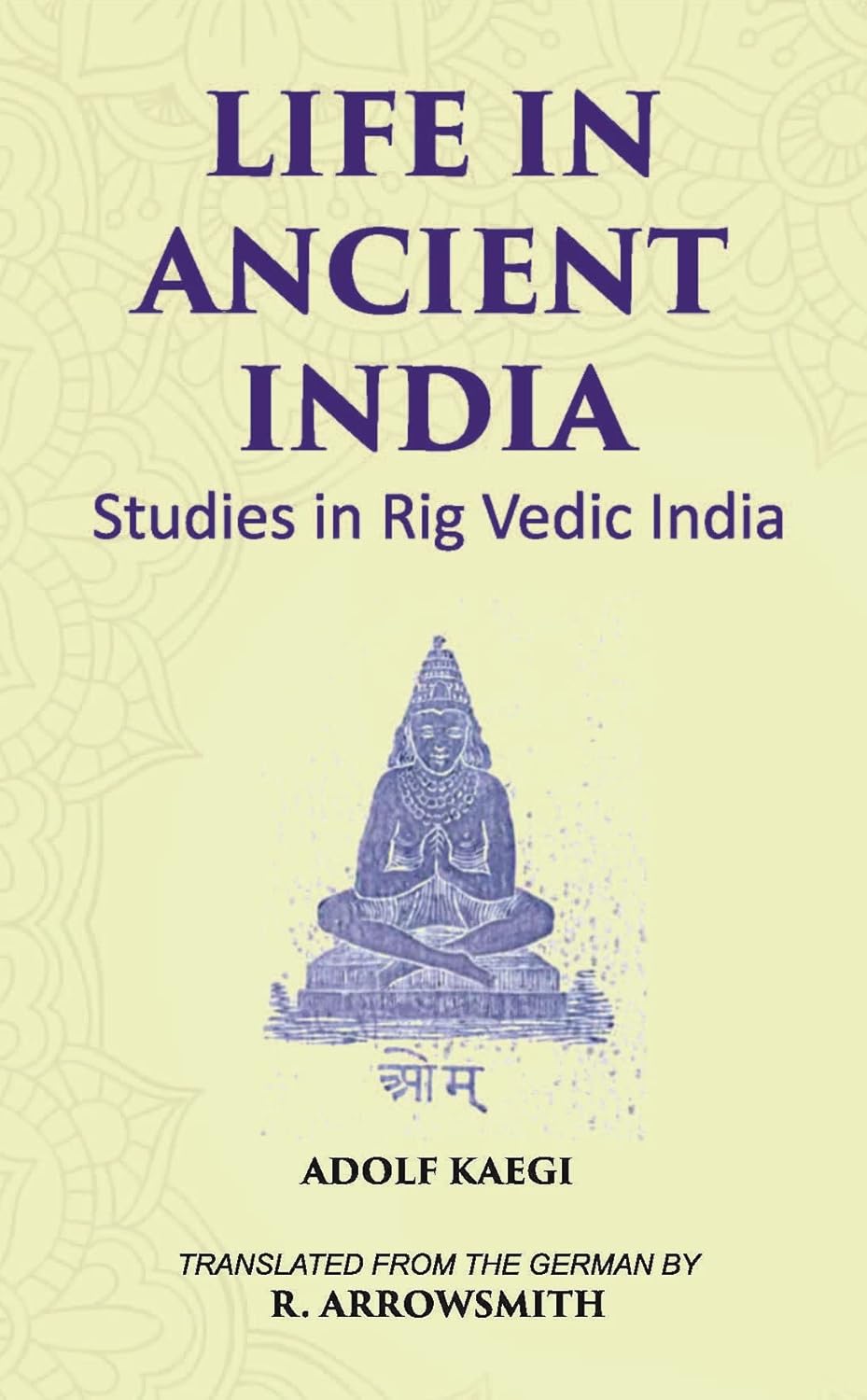 LIFE IN ANCIENT INDIA: Studies in Rig Vedic India - PB