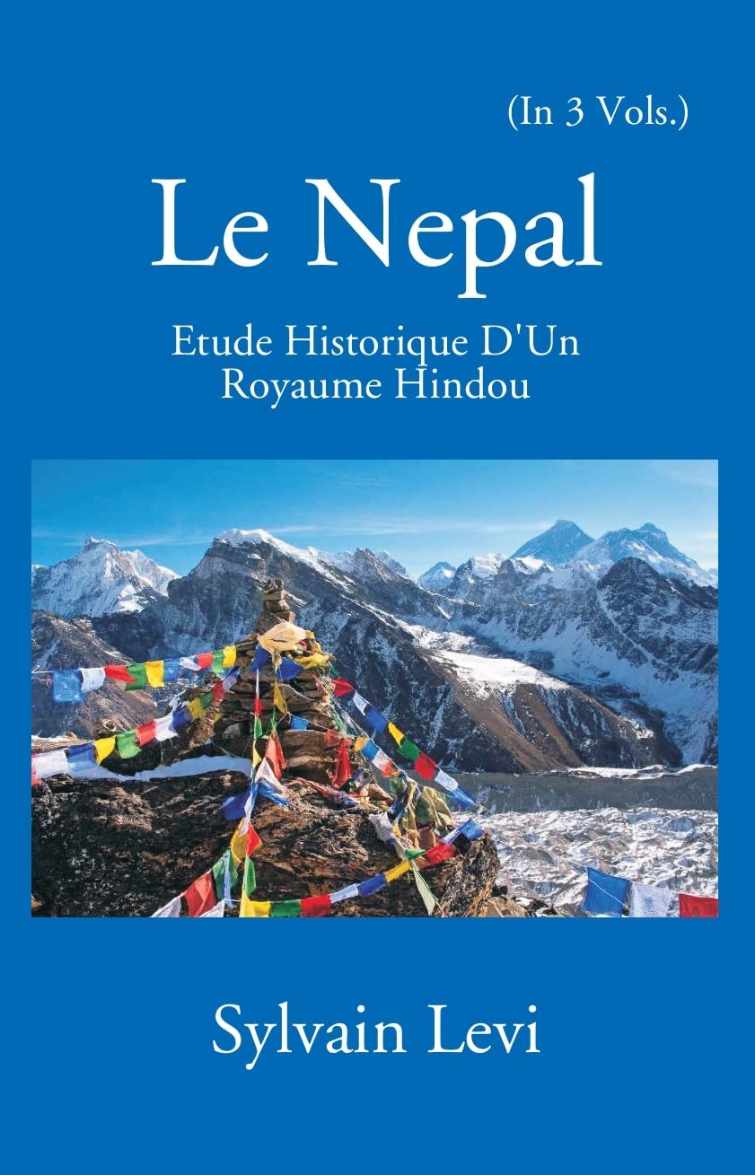 Le Nepal: Etude Historique D'un Royaume Hindou  3 VOLS. IN FRENCH  - Hardcover