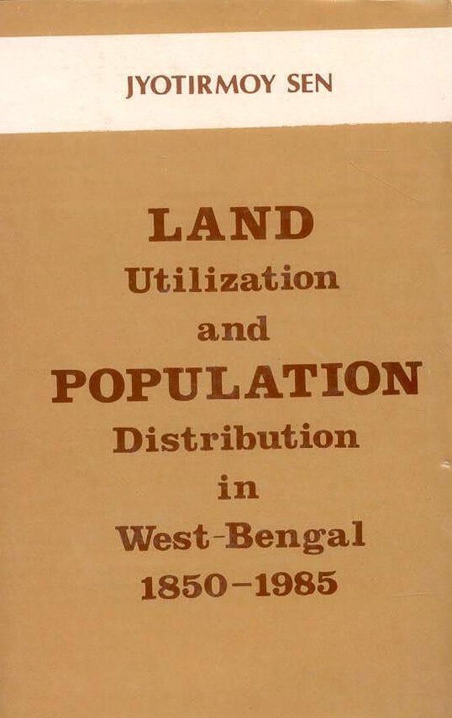 Land Utilisation and Population Distribution: A Case Study of West Bengal 1850-1985