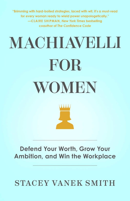MACHIAVELLI FOR WOMEN, STACEY VANEK SMITH