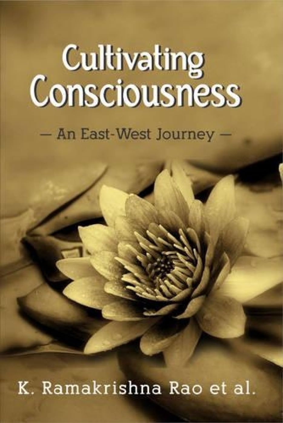 Cultivating Consciousness: An East-West Journey -Hardcover