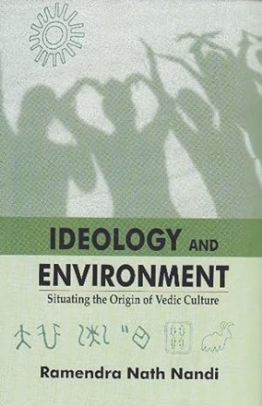 Ideology and Environment; Situating the Origin of Vedic Culture