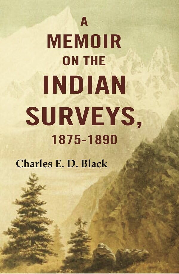 A Memoir on the Indian Surveys, 1875-1890 - Hardcover
