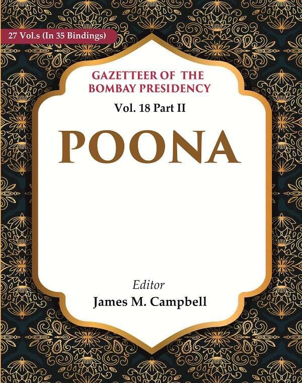 Gazetteer of the Bombay Presidency: Poona VOL. 18 PART II - Hardcover