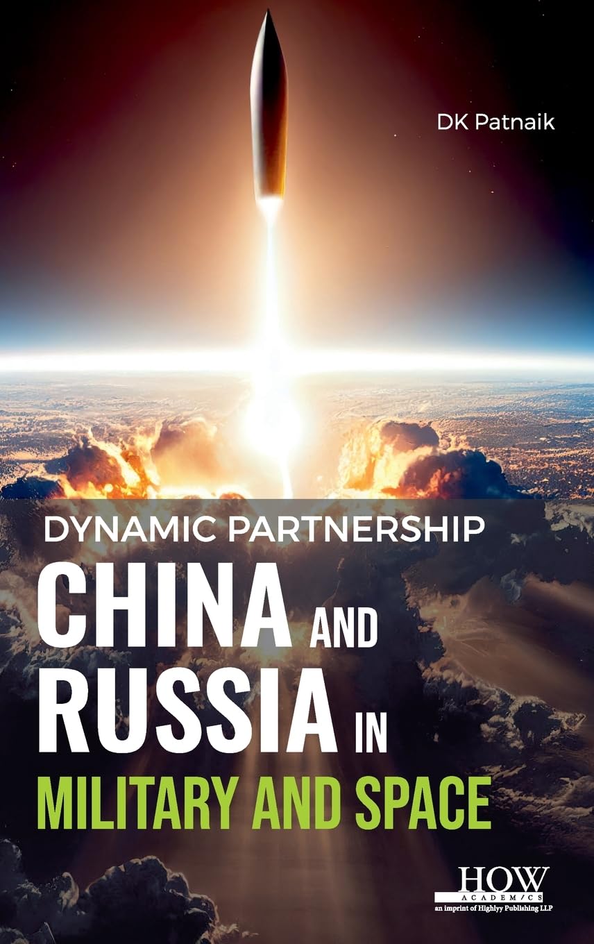 Dynamic Partnership : China and Russia in Military and Space