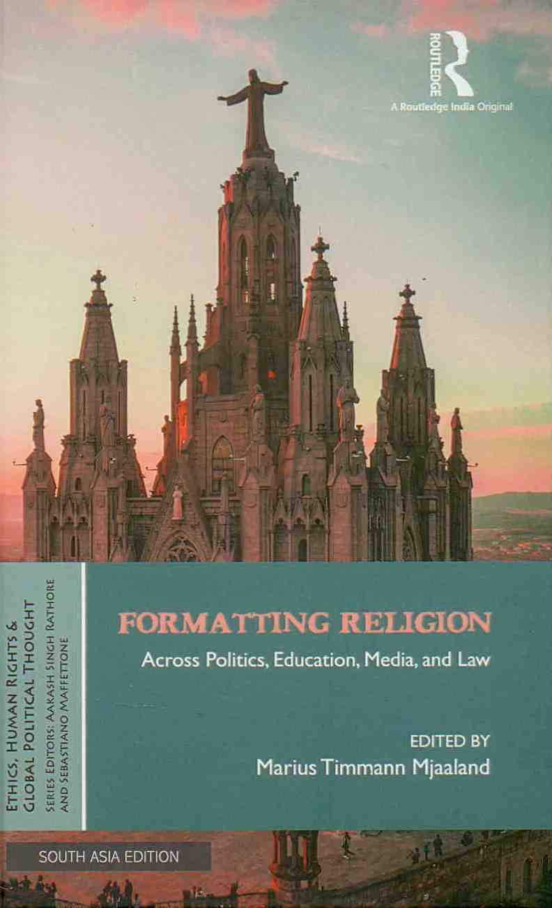 FORMATTING RELIGION: ACROSS POLITICS, EDUCATION, MEDIA, AND LAW