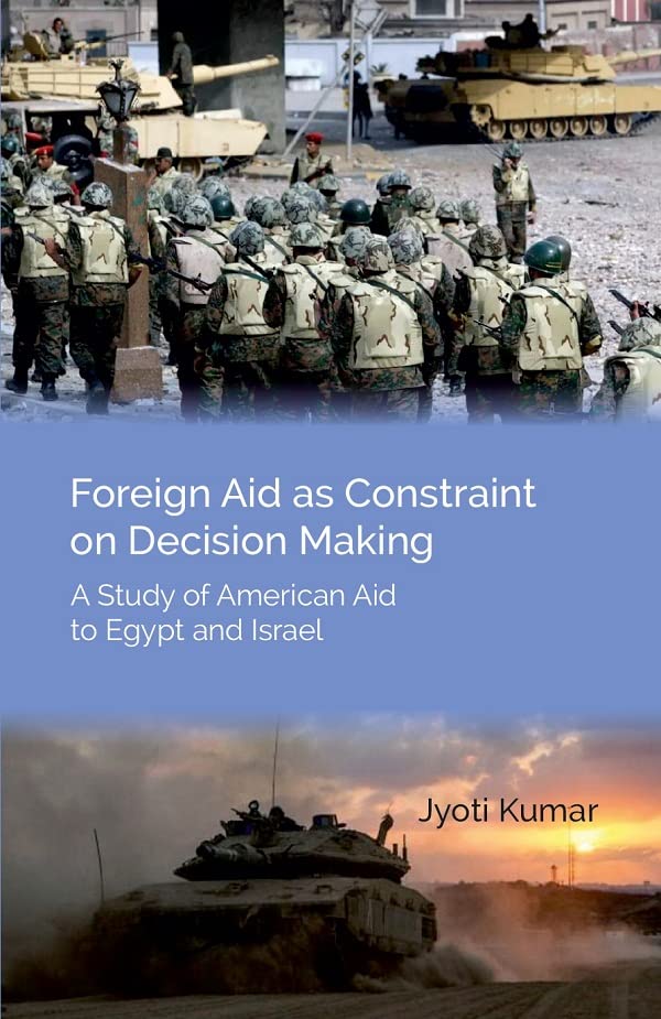 Foreign Aid as Constraint on Decision Making : A Study of American Aid to Egypt and Israel - Hardcover