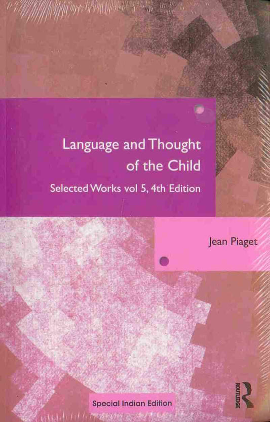 LANGUAGE AND THOUGHT OF THE CHILD: SELECTED WORKS VOL 5  (4TH EDITION)