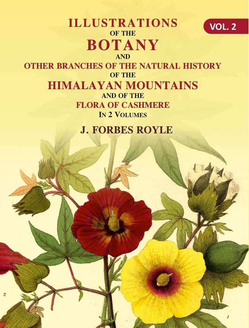 Illustrations of the botany and other branches of the natural history of the Himalayan Mountains: And of the Flora of Cashmere VOL. 2 - Hardcover