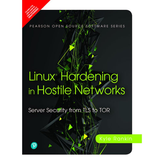 LINUX HARDENING IN HOSTILE NETWORKS: SERVER SECURITY FROM TLS TO TOR