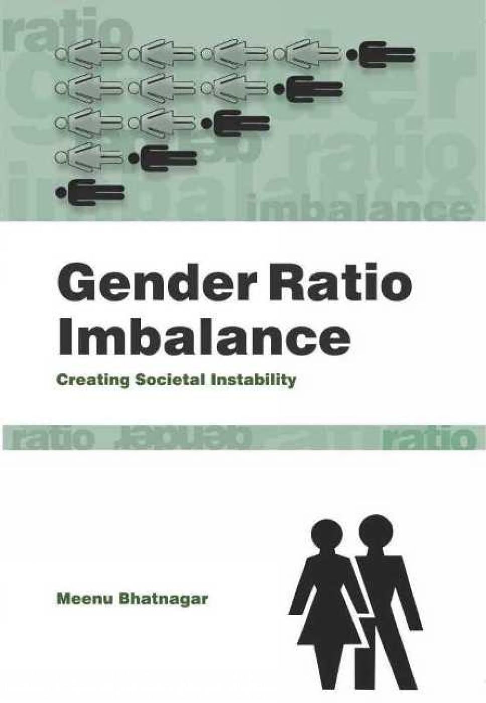 GENDER RATIO IMBALANCE:CREATING SOCIETAL INSTABILITY -Hardcover