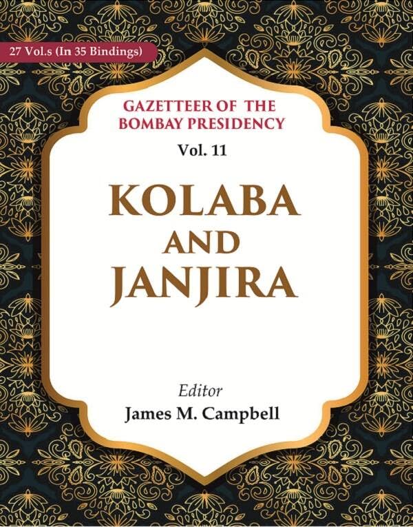 Gazetteer of the Bombay Presidency: Kolaba and Janjira VOL. 11 - Hardcover