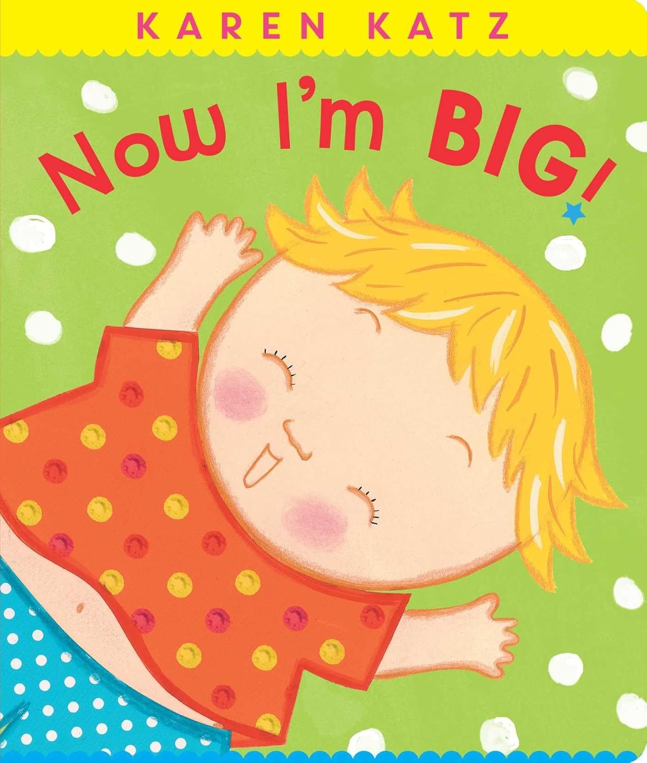 NOW I'M BIG!, KAREN KATZ