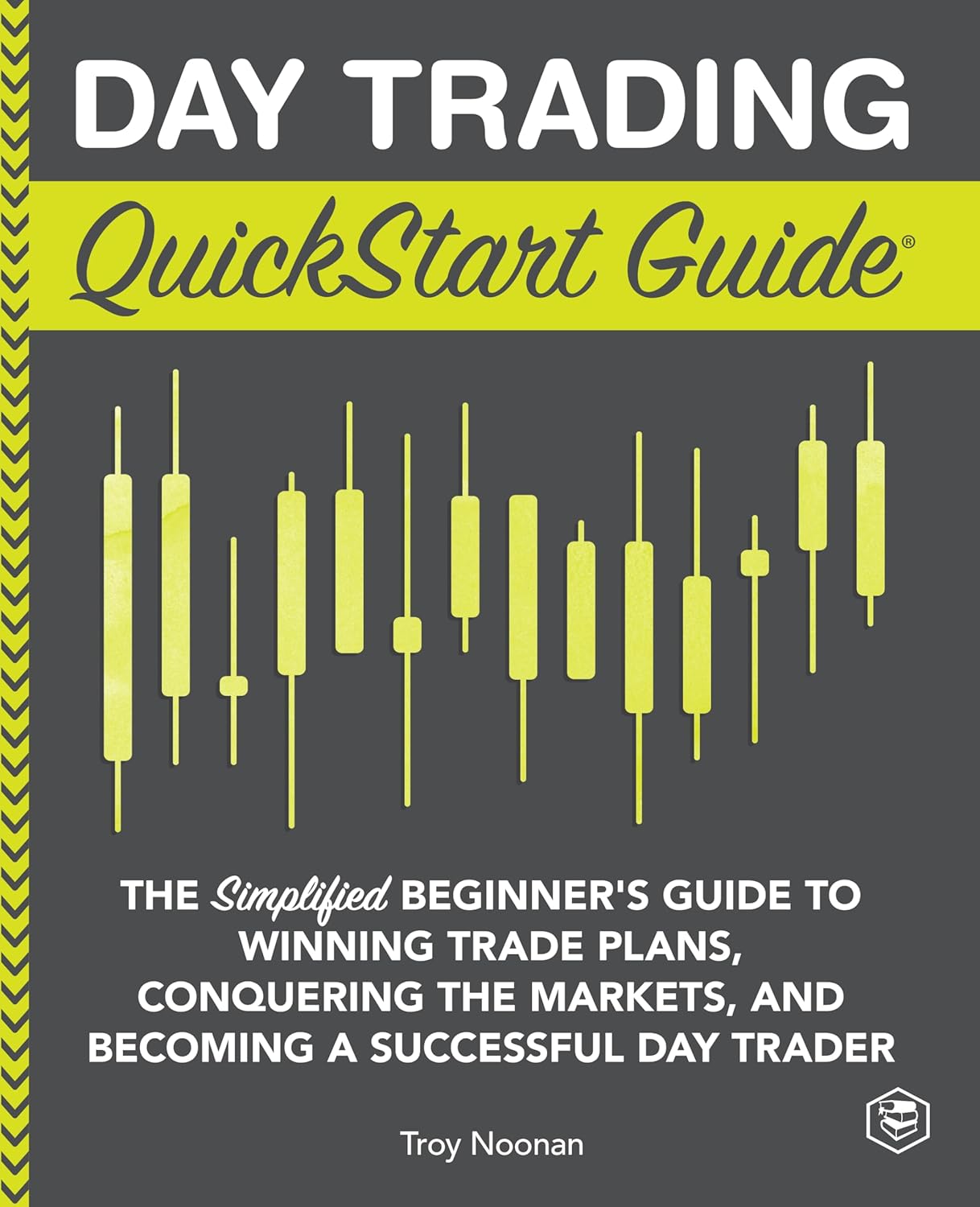 DAY TRADING – QUICK START GUIDE, TROY NOONAN
